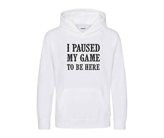 I Paused My Game Printed Text Kids Hoodie Outerwear Sportswear Unisex Hoodies